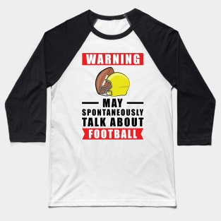 Warning May Spontaneously Talk About Football Baseball T-Shirt